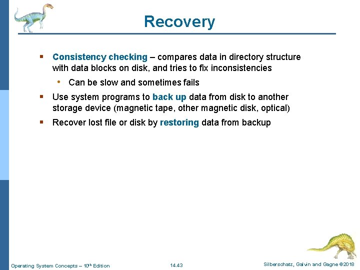 Recovery § Consistency checking – compares data in directory structure with data blocks on