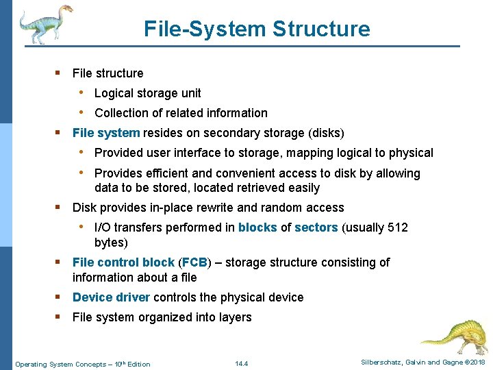 File-System Structure § File structure • Logical storage unit • Collection of related information