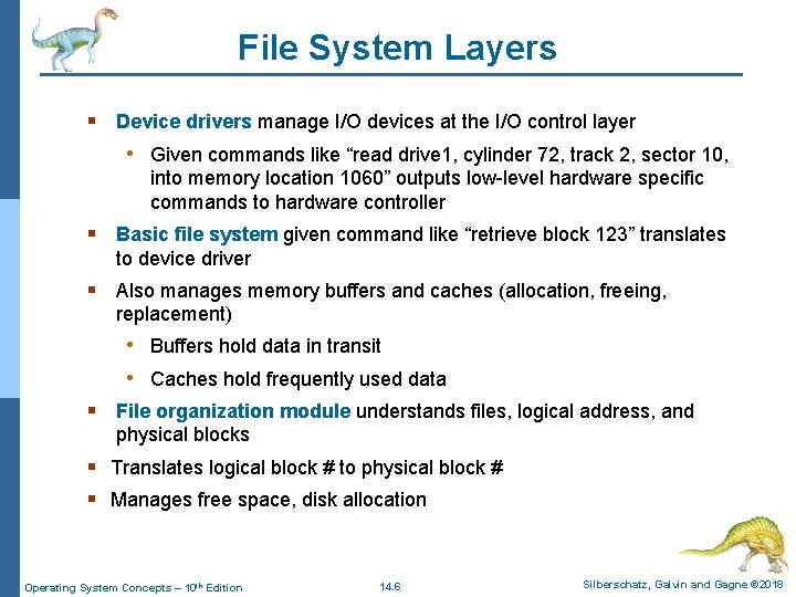 File System Layers § Device drivers manage I/O devices at the I/O control layer