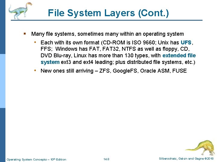 File System Layers (Cont. ) § Many file systems, sometimes many within an operating