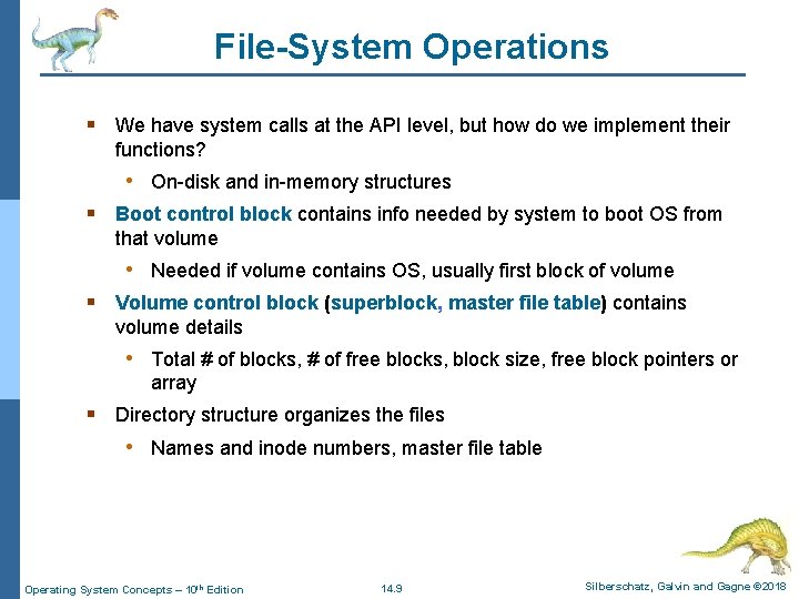 File-System Operations § We have system calls at the API level, but how do