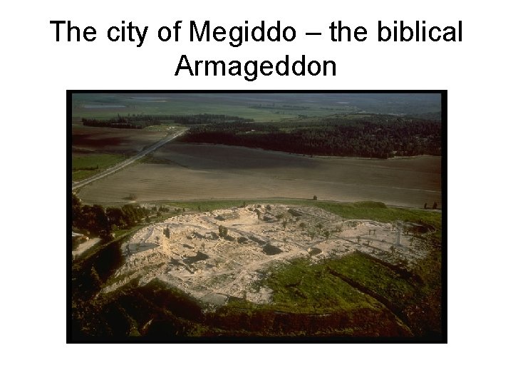 The city of Megiddo – the biblical Armageddon 