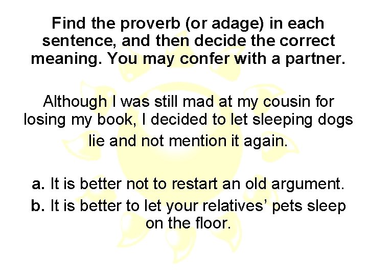 Find the proverb (or adage) in each sentence, and then decide the correct meaning.