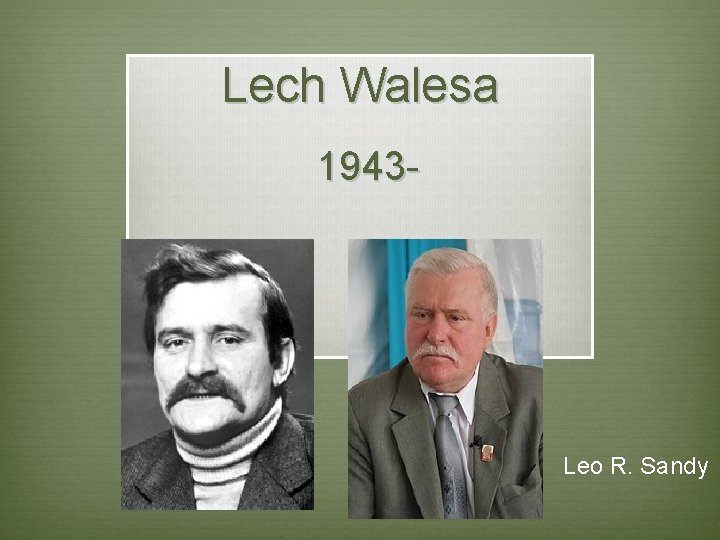 Lech Walesa 1943 - Leo R. Sandy 