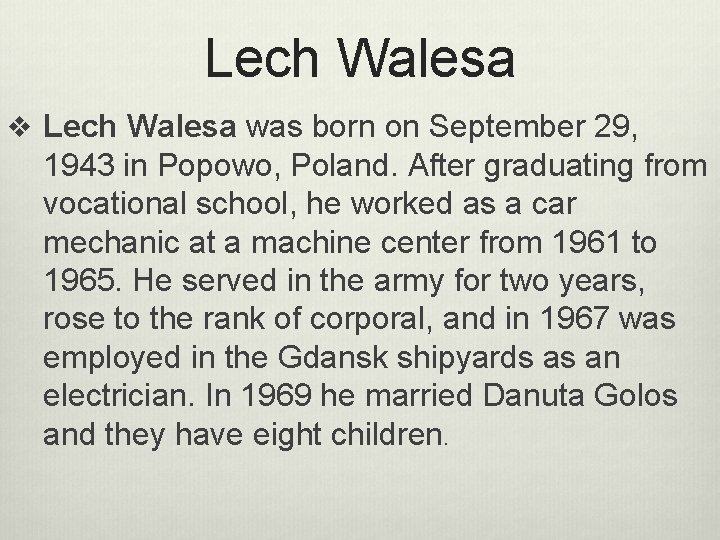 Lech Walesa v Lech Walesa was born on September 29, 1943 in Popowo, Poland.