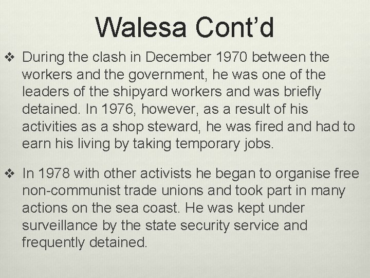 Walesa Cont’d v During the clash in December 1970 between the workers and the