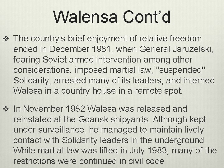 Walensa Cont’d v The country's brief enjoyment of relative freedom ended in December 1981,