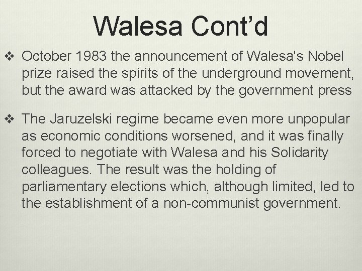Walesa Cont’d v October 1983 the announcement of Walesa's Nobel prize raised the spirits