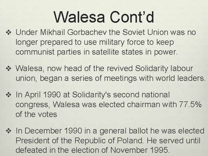 Walesa Cont’d v Under Mikhail Gorbachev the Soviet Union was no longer prepared to