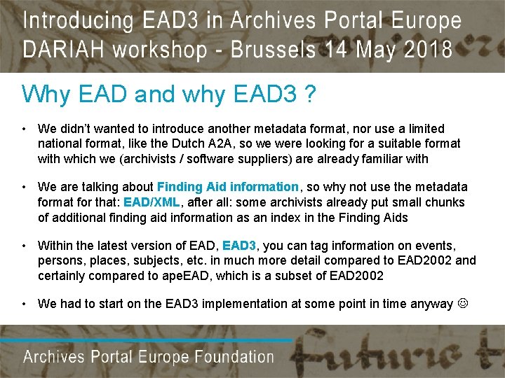 Why EAD and why EAD 3 ? • We didn’t wanted to introduce another Why EAD and why EAD 3 ? • We didn’t wanted to introduce another