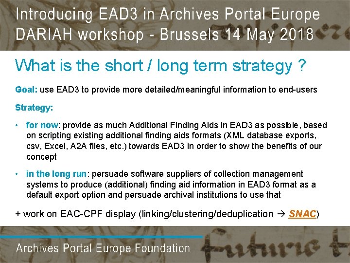What is the short / long term strategy ? Goal: use EAD 3 to What is the short / long term strategy ? Goal: use EAD 3 to