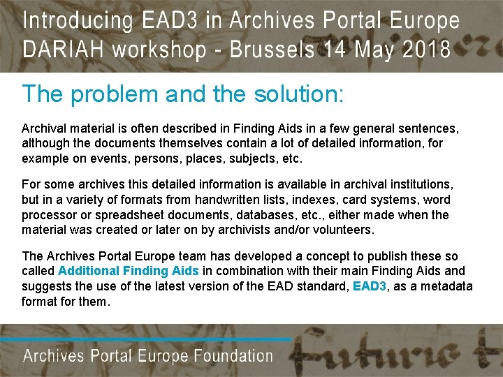 The problem and the solution: Archival material is often described in Finding Aids in The problem and the solution: Archival material is often described in Finding Aids in