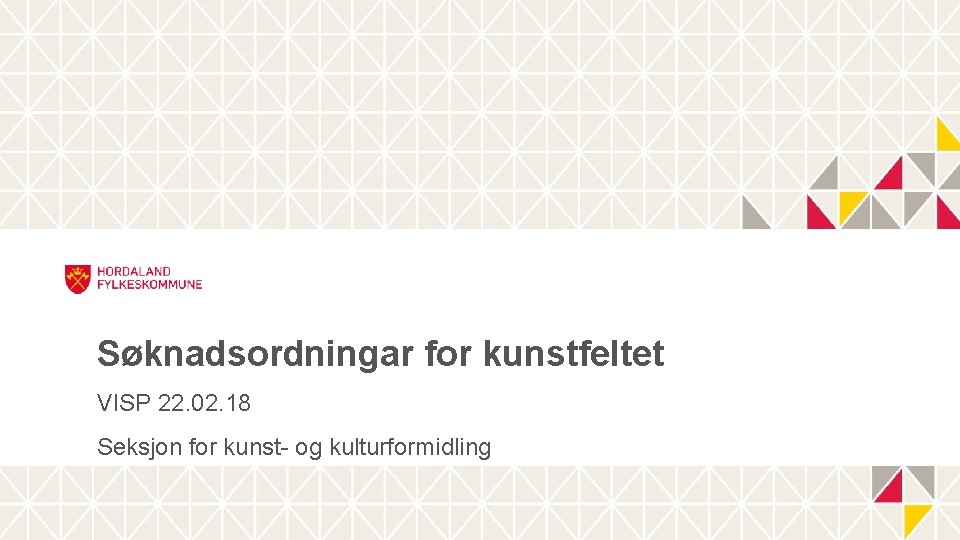 Søknadsordningar for kunstfeltet VISP 22. 02. 18 Seksjon for kunst- og kulturformidling 