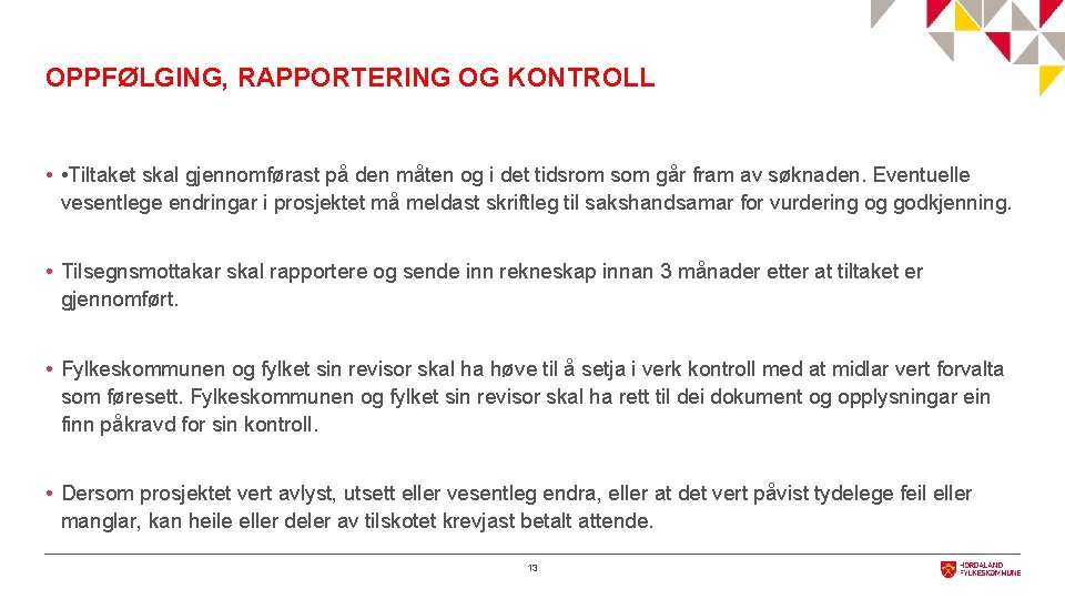 OPPFØLGING, RAPPORTERING OG KONTROLL • • Tiltaket skal gjennomførast på den måten og i