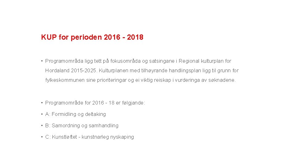 KUP for perioden 2016 - 2018 • Programområda ligg tett på fokusområda og satsingane