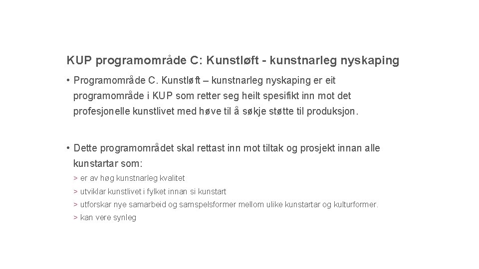 KUP programområde C: Kunstløft - kunstnarleg nyskaping • Programområde C. Kunstløft – kunstnarleg nyskaping