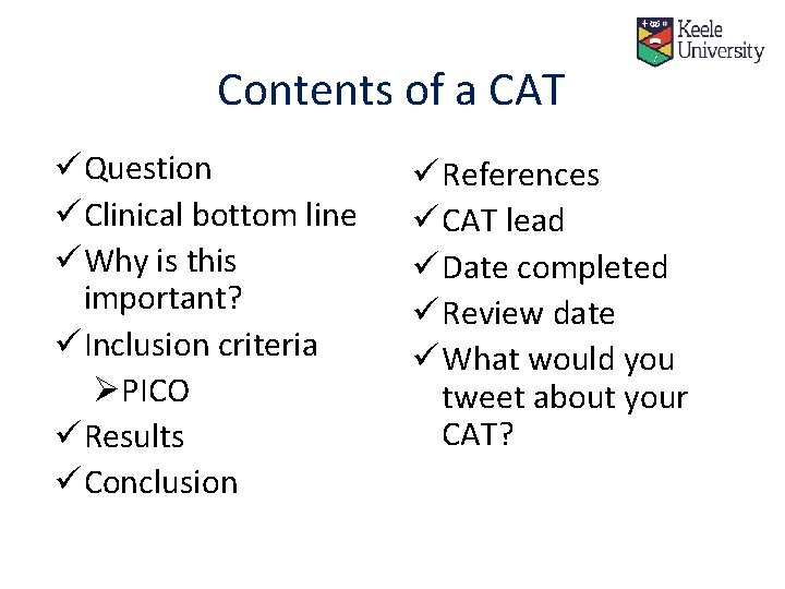 Contents of a CAT ü Question ü Clinical bottom line ü Why is this