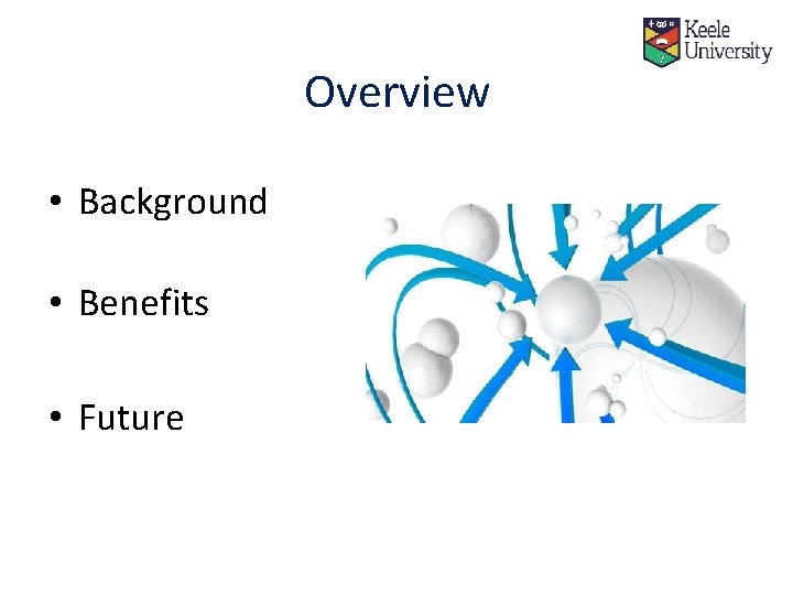 Overview • Background • Benefits • Future Overview • Background • Benefits • Future