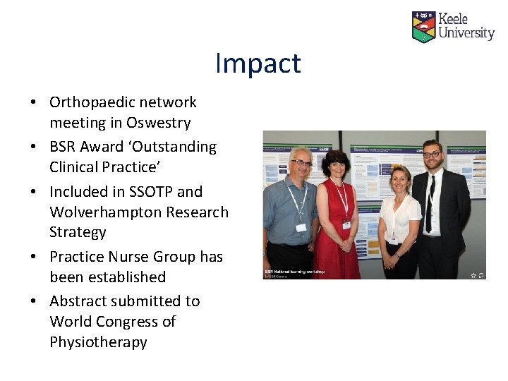 Impact • Orthopaedic network meeting in Oswestry • BSR Award ‘Outstanding Clinical Practice’ • Impact • Orthopaedic network meeting in Oswestry • BSR Award ‘Outstanding Clinical Practice’ •