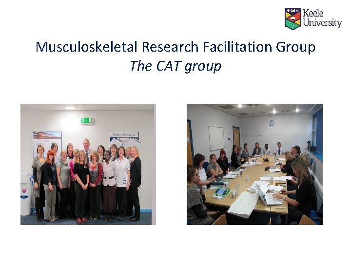 Musculoskeletal Research Facilitation Group The CAT group 