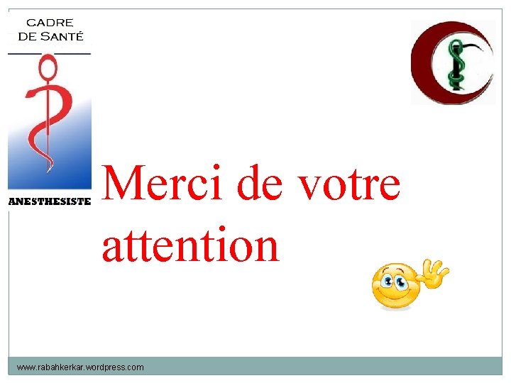 Merci de votre attention www. rabahkerkar. wordpress. com 