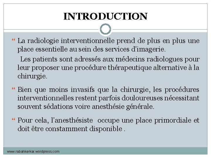 INTRODUCTION La radiologie interventionnelle prend de plus en plus une place essentielle au sein