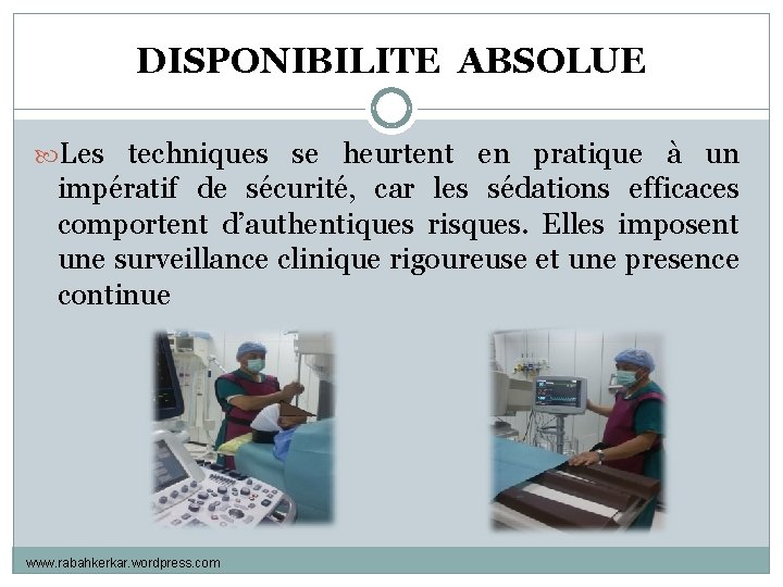 DISPONIBILITE ABSOLUE Les techniques se heurtent en pratique à un impératif de sécurité, car