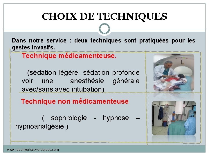 CHOIX DE TECHNIQUES Dans notre service : deux techniques sont pratiquées pour les gestes