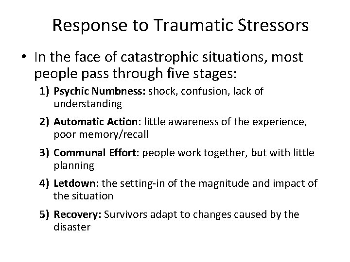 Response to Traumatic Stressors • In the face of catastrophic situations, most people pass