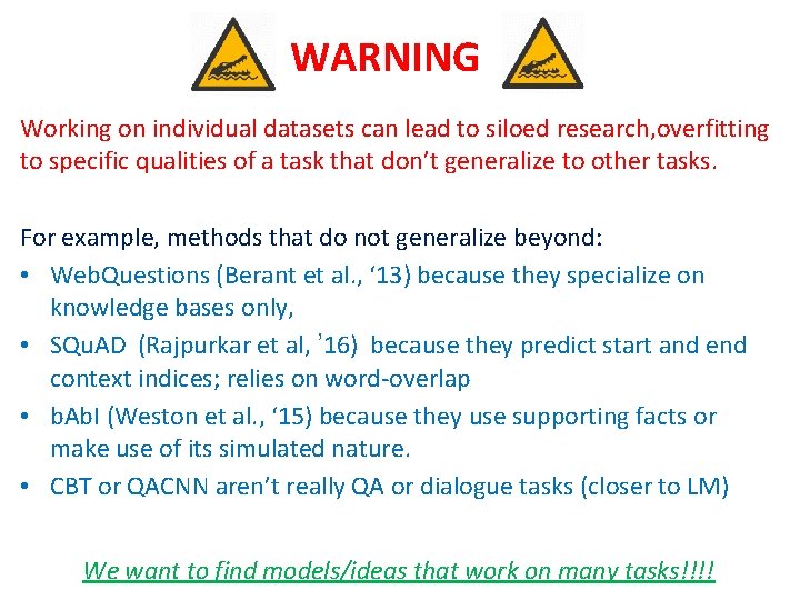 WARNING Working on individual datasets can lead to siloed research, overfitting to specific qualities