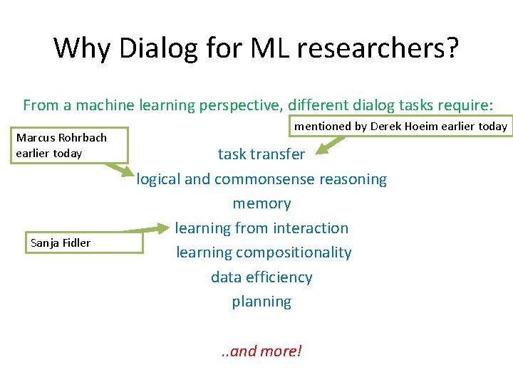 Why Dialog for ML researchers? From a machine learning perspective, different dialog tasks require: