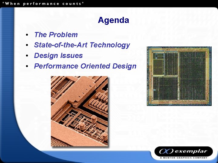 Agenda • • The Problem State-of-the-Art Technology Design Issues Performance Oriented Design 