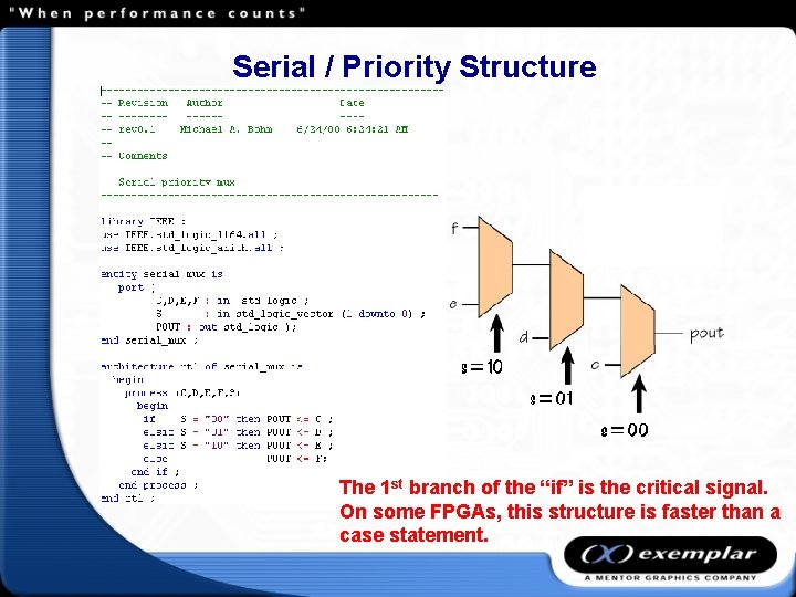 Serial / Priority Structure The 1 st branch of the “if” is the critical