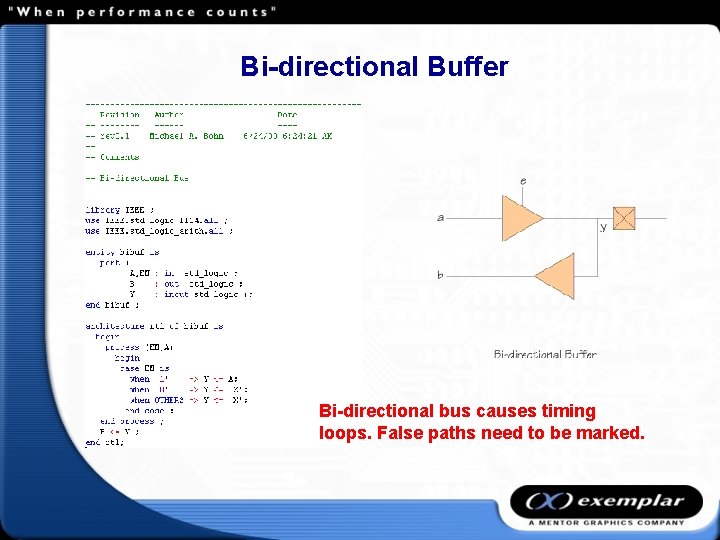 Bi-directional Buffer Bi-directional bus causes timing loops. False paths need to be marked. 