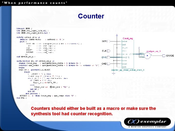 Counters should either be built as a macro or make sure the synthesis tool