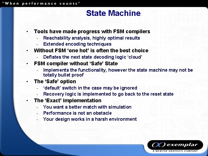 State Machine • Tools have made progress with FSM compilers - • Without FSM