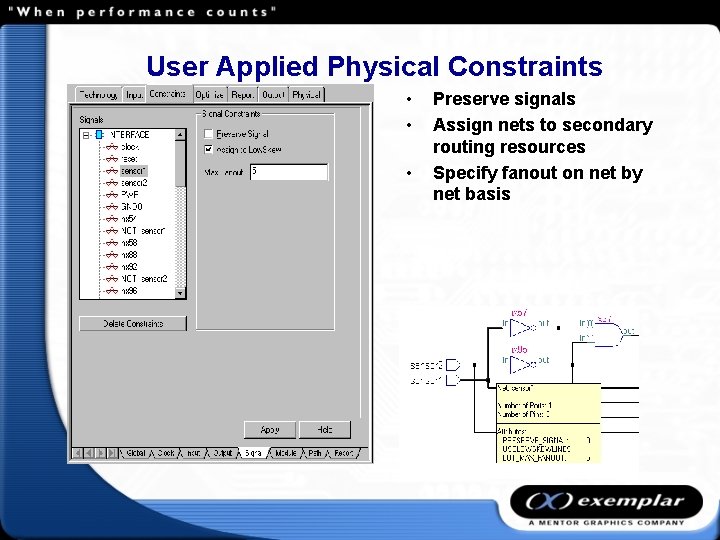 User Applied Physical Constraints • • • Preserve signals Assign nets to secondary routing