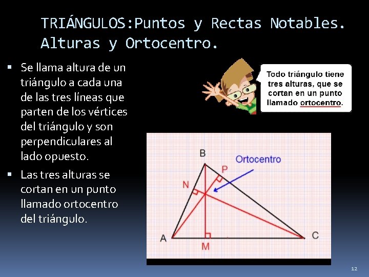 TRIÁNGULOS: Puntos y Rectas Notables. Alturas y Ortocentro. Se llama altura de un triángulo