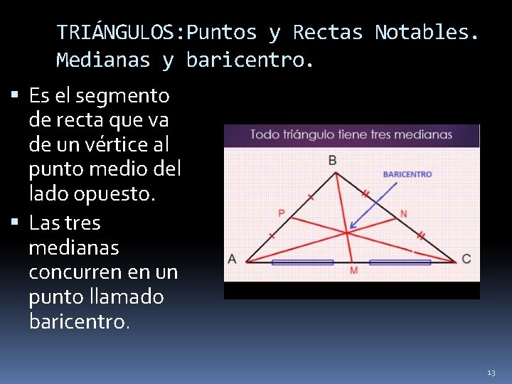 TRIÁNGULOS: Puntos y Rectas Notables. Medianas y baricentro. Es el segmento de recta que