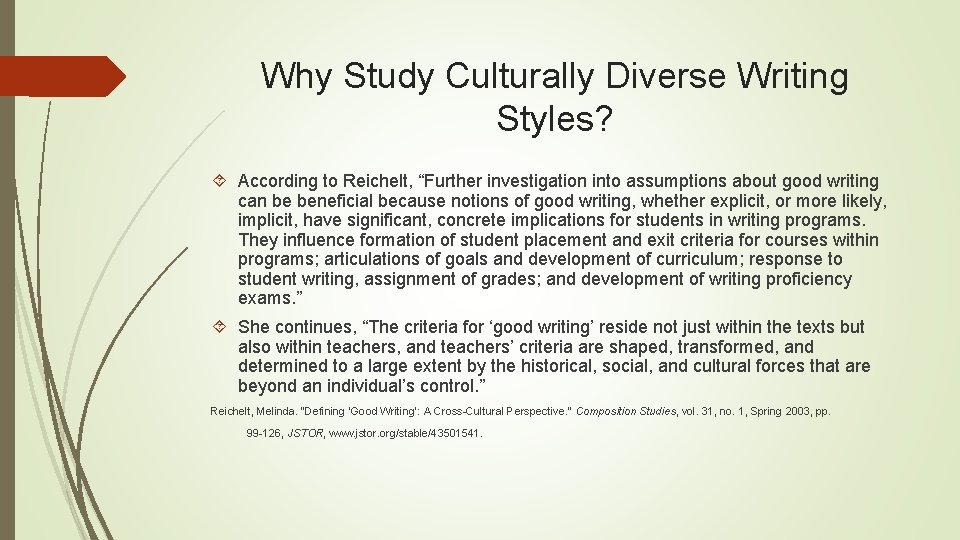 Why Study Culturally Diverse Writing Styles? According to Reichelt, “Further investigation into assumptions about