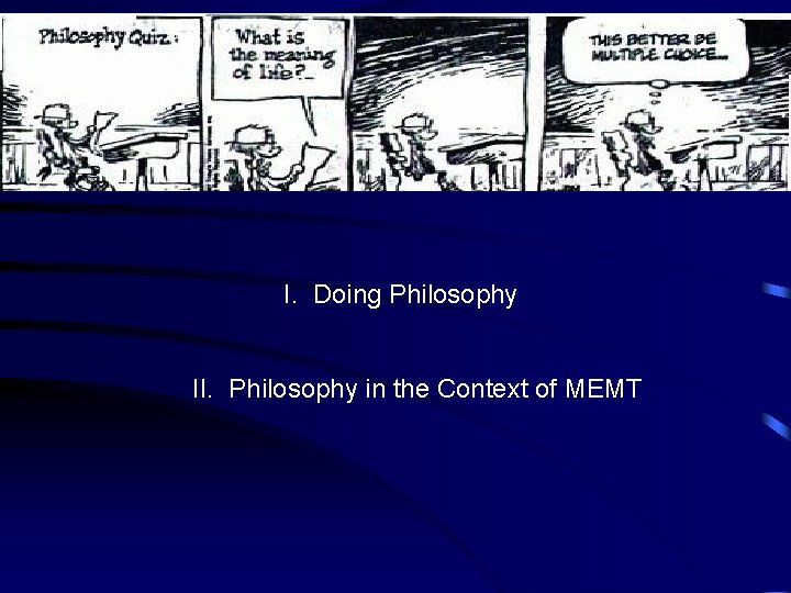 I. Doing Philosophy II. Philosophy in the Context of MEMT 