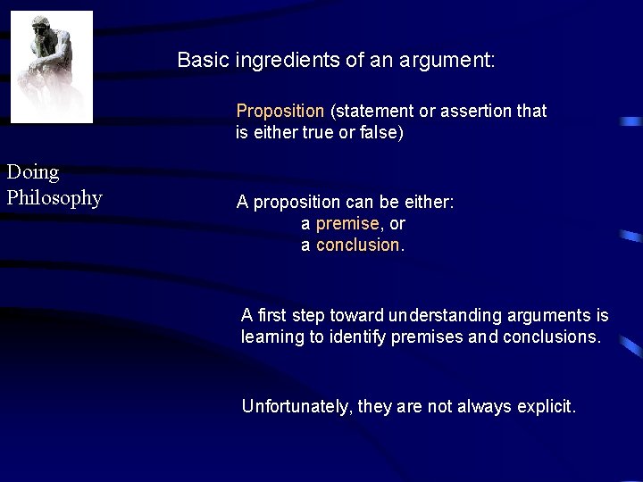 Basic ingredients of an argument: Proposition (statement or assertion that is either true or