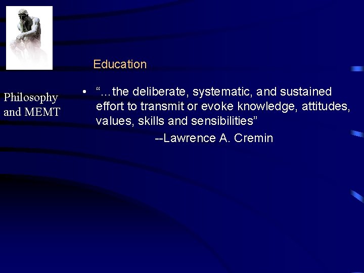 Education Philosophy and MEMT • “…the deliberate, systematic, and sustained effort to transmit or