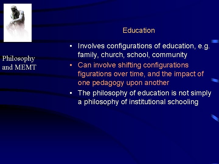 Education Philosophy and MEMT • Involves configurations of education, e. g. family, church, school,