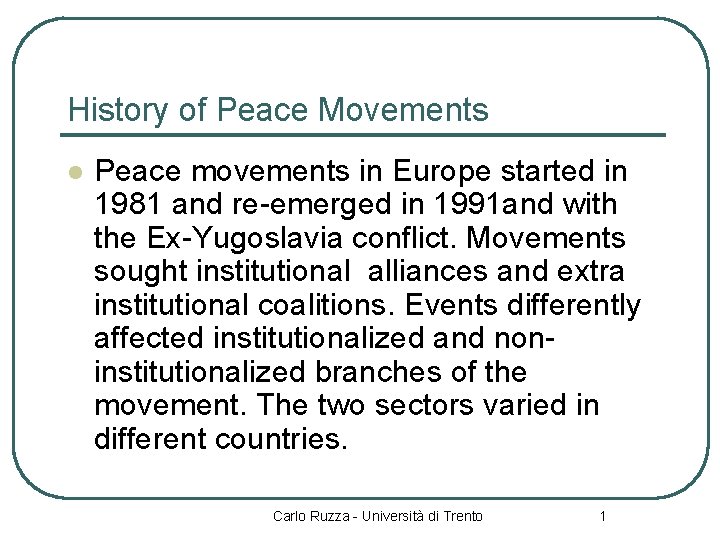 History of Peace Movements l Peace movements in Europe started in 1981 and re-emerged