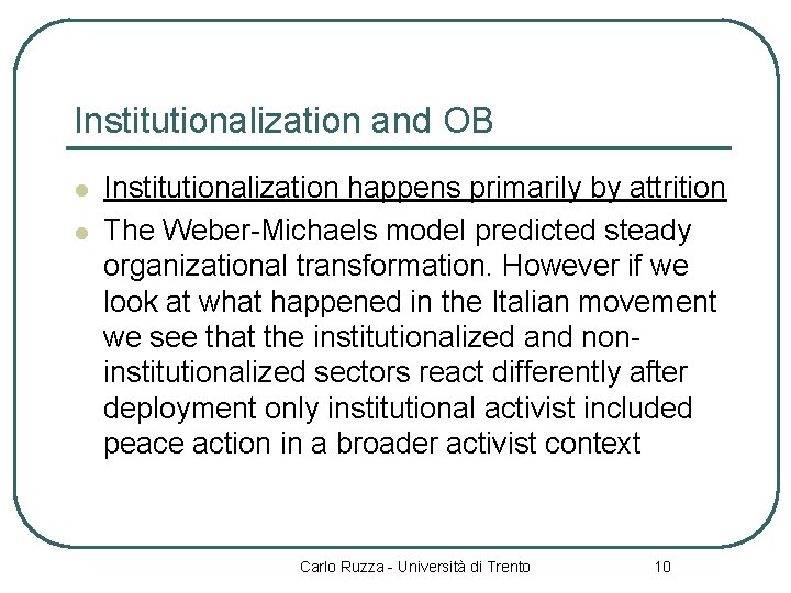 Institutionalization and OB l l Institutionalization happens primarily by attrition The Weber-Michaels model predicted