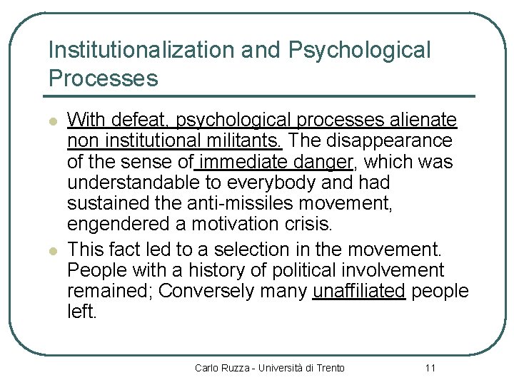 Institutionalization and Psychological Processes l l With defeat, psychological processes alienate non institutional militants.