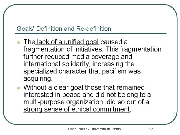 Goals’ Definition and Re-definition l l The lack of a unified goal caused a