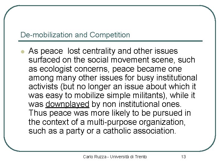 De-mobilization and Competition l As peace lost centrality and other issues surfaced on the