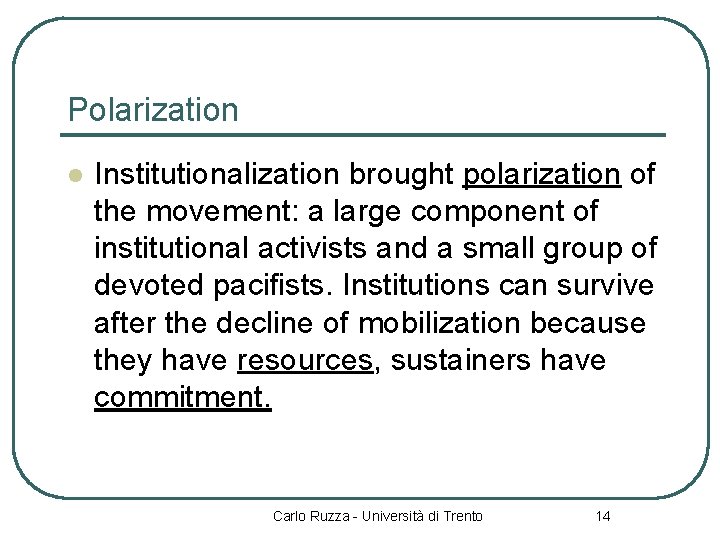 Polarization l Institutionalization brought polarization of the movement: a large component of institutional activists